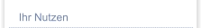 Ihr Nutzen