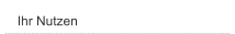 Ihr Nutzen